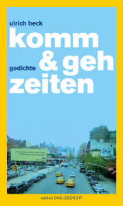 Ulrich Beck: „komm & geh zeiten. Gedichte.“ Anton G. Leitner Verlag | edition DAS GEDICHT