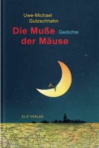 Uwe-Michael Gutzschhahn „Die Muße der Mäuse. Gedichte“